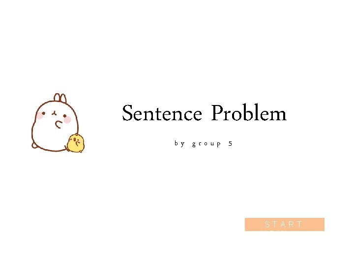 Sentence Problem by group 5 START NOW >> 
