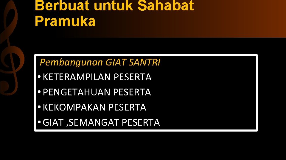 Berbuat untuk Sahabat Pramuka Pembangunan GIAT SANTRI • KETERAMPILAN PESERTA • PENGETAHUAN PESERTA •