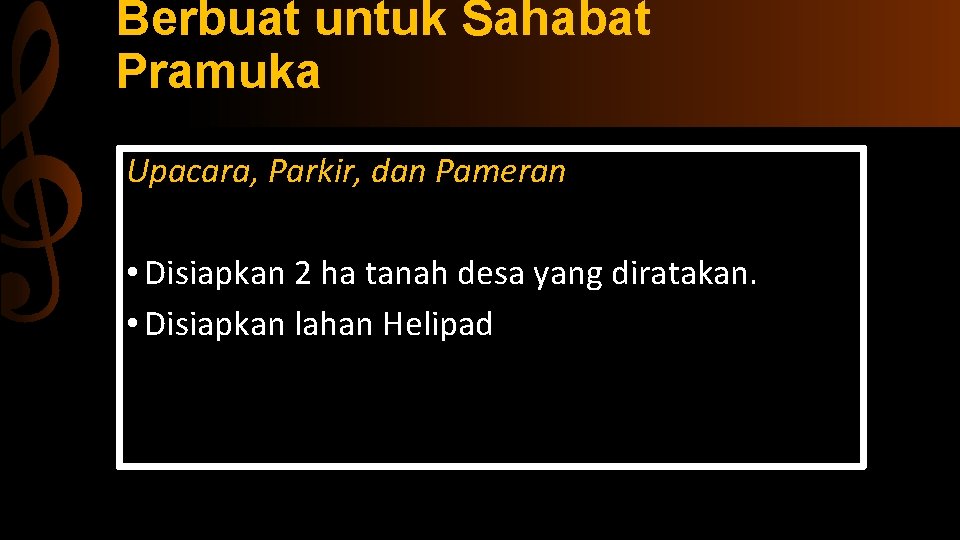 Berbuat untuk Sahabat Pramuka Upacara, Parkir, dan Pameran • Disiapkan 2 ha tanah desa