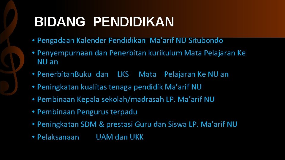 BIDANG PENDIDIKAN • Pengadaan Kalender Pendidikan Ma’arif NU Situbondo • Penyempurnaan dan Penerbitan kurikulum