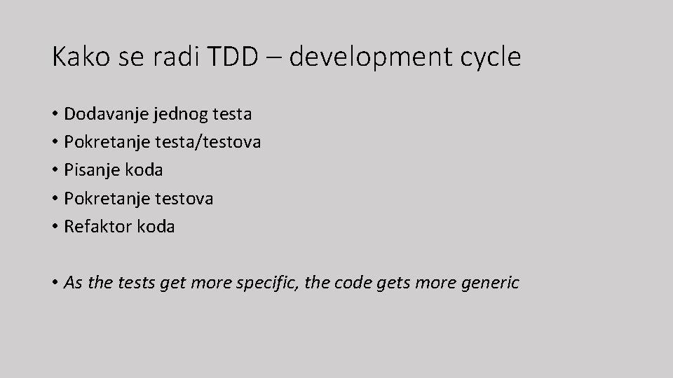 Kako se radi TDD – development cycle • Dodavanje jednog testa • Pokretanje testa/testova