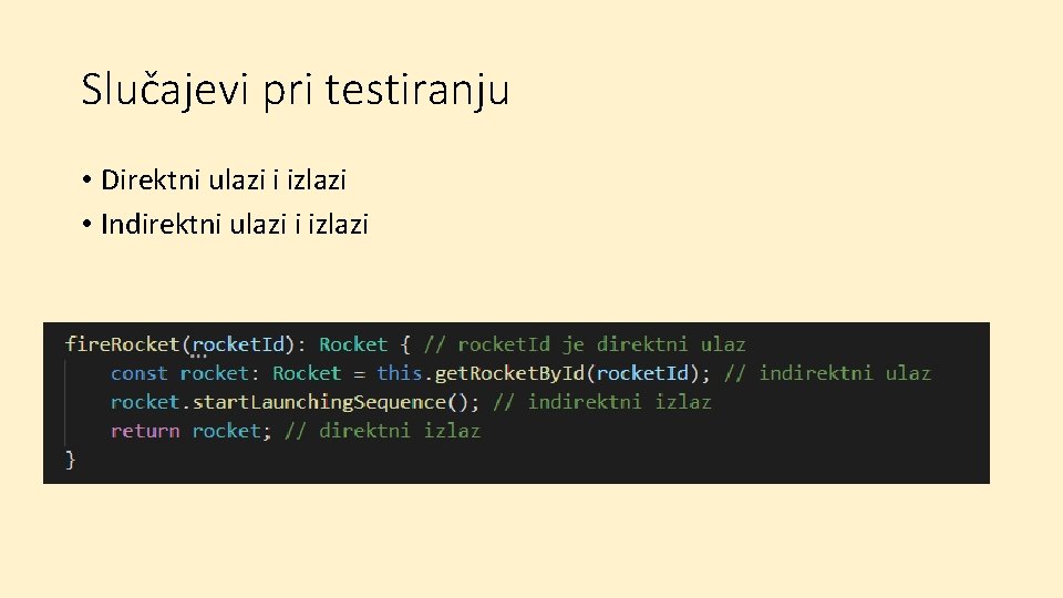 Slučajevi pri testiranju • Direktni ulazi i izlazi • Indirektni ulazi i izlazi 