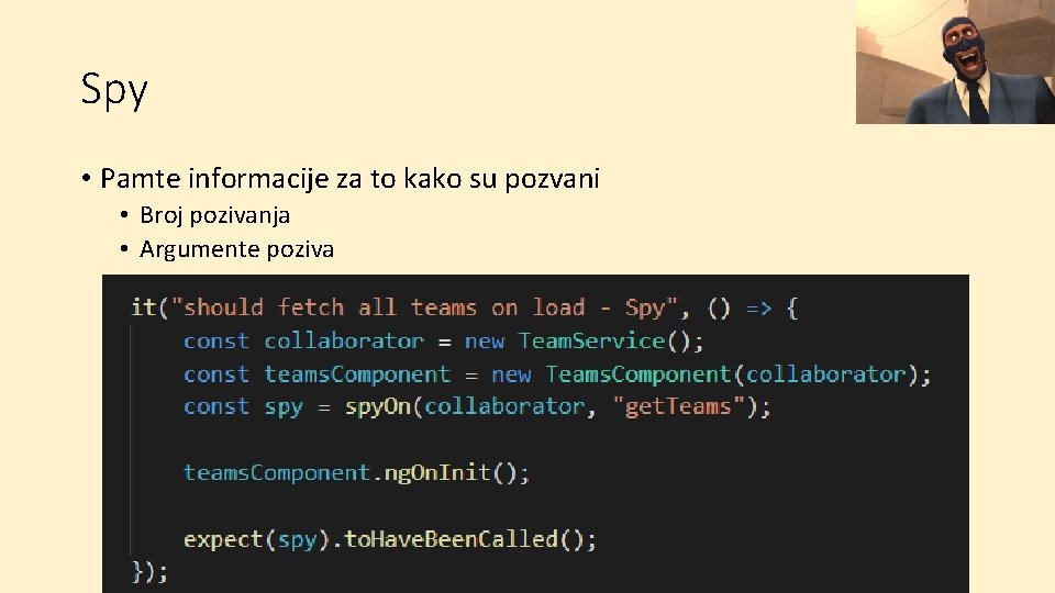 Spy • Pamte informacije za to kako su pozvani • Broj pozivanja • Argumente