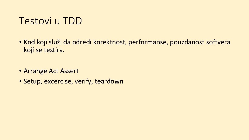 Testovi u TDD • Kod koji služi da odredi korektnost, performanse, pouzdanost softvera koji