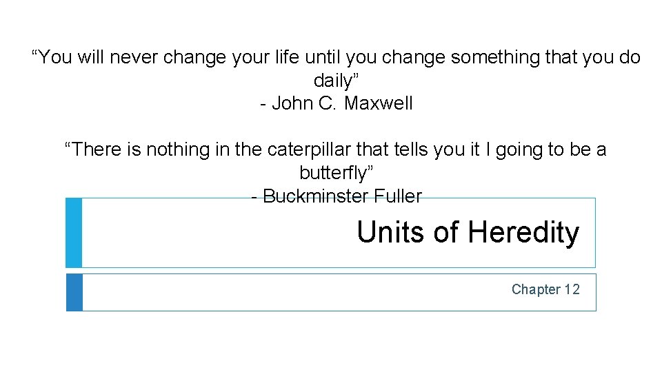 “You will never change your life until you change something that you do daily”