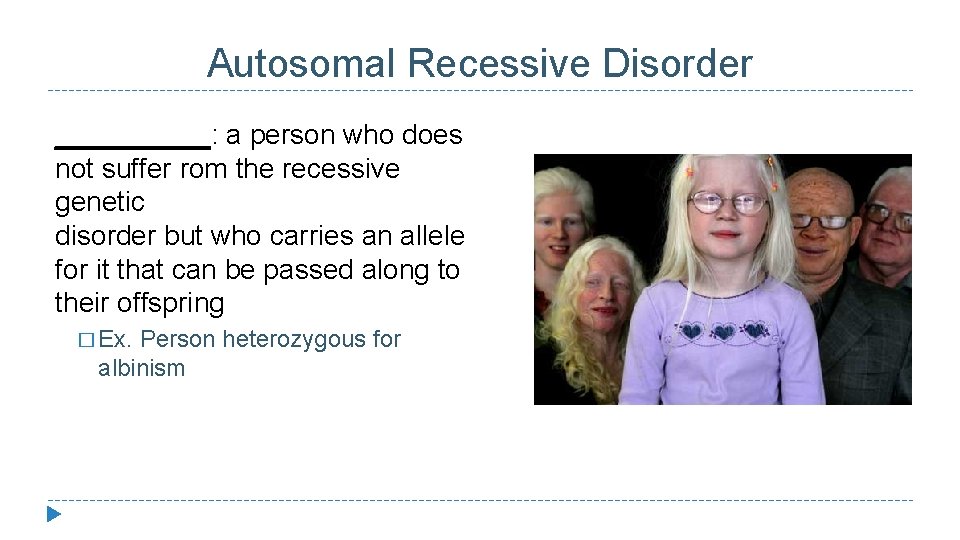 Autosomal Recessive Disorder _____: a person who does not suffer rom the recessive genetic