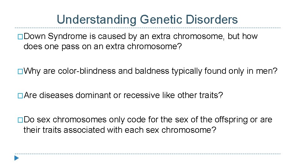 Understanding Genetic Disorders �Down Syndrome is caused by an extra chromosome, but how does