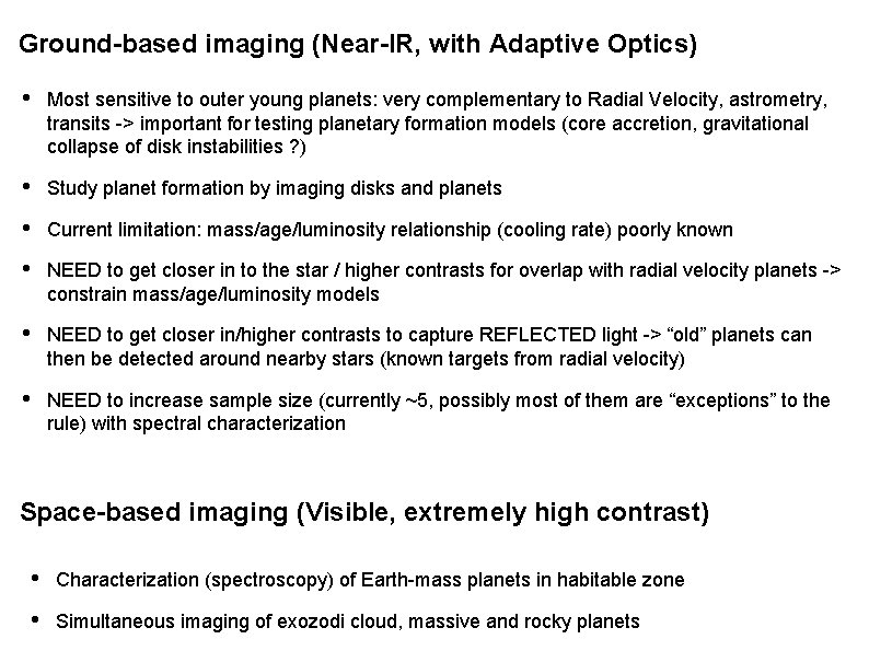 Ground-based imaging (Near-IR, with Adaptive Optics) • Most sensitive to outer young planets: very