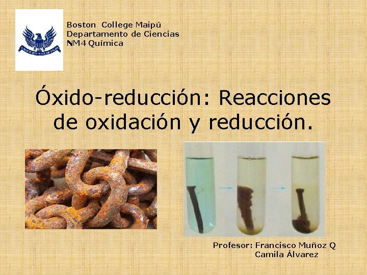 Boston College Maipú Departamento de Ciencias NM 4 Química Óxido-reducción: Reacciones de oxidación y