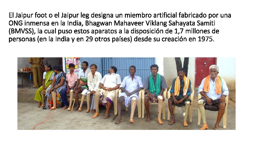 El Jaipur foot o el Jaipur leg designa un miembro artificial fabricado por una