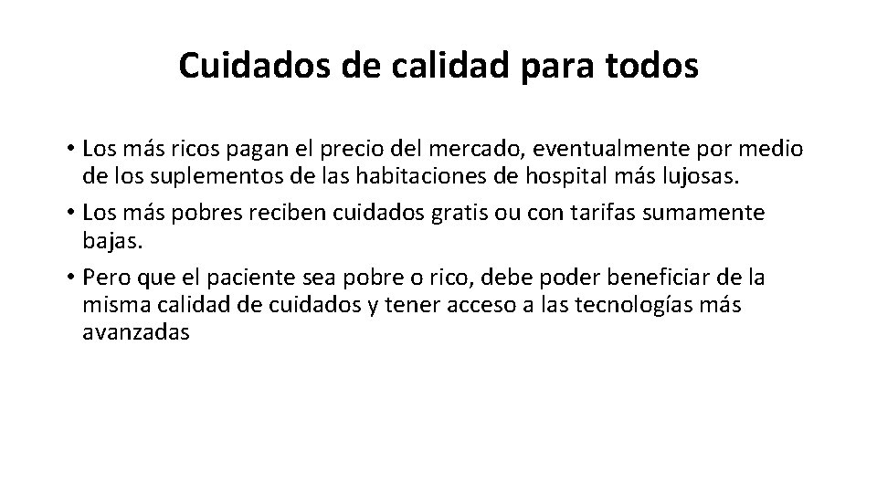Cuidados de calidad para todos • Los más ricos pagan el precio del mercado,