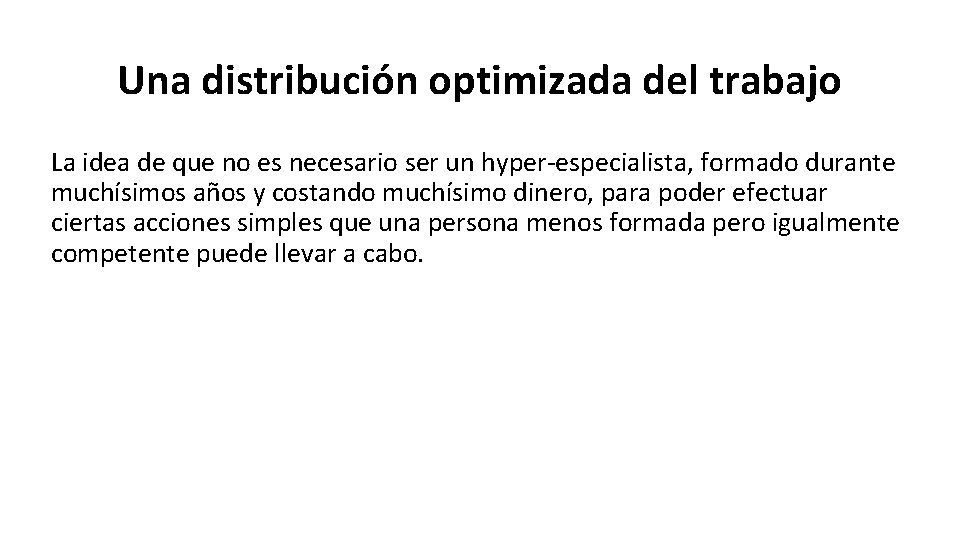 Una distribución optimizada del trabajo La idea de que no es necesario ser un