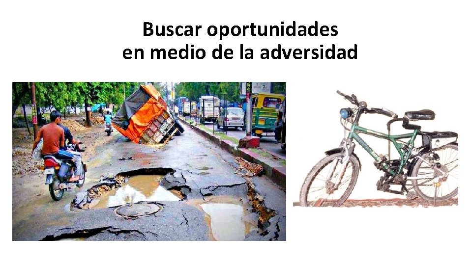 Buscar oportunidades en medio de la adversidad 