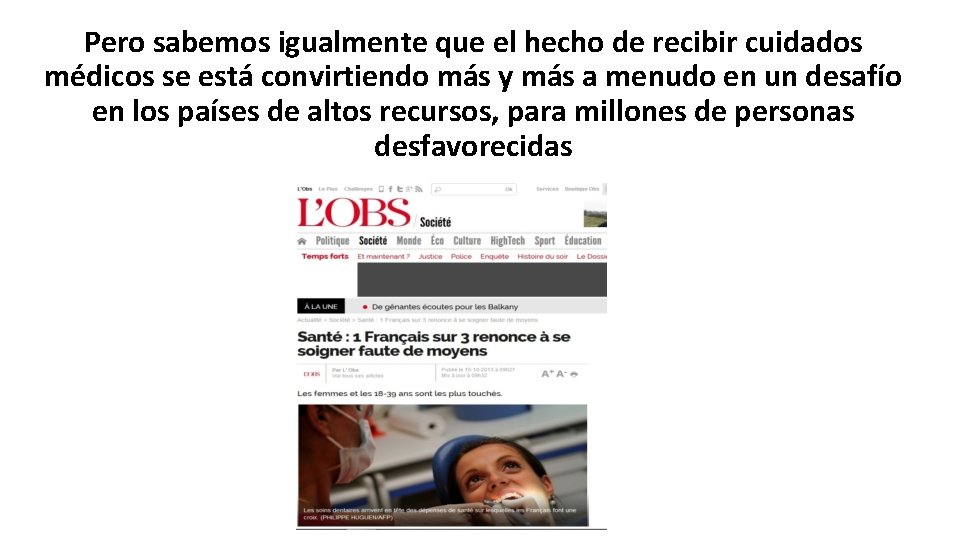 Pero sabemos igualmente que el hecho de recibir cuidados médicos se está convirtiendo más