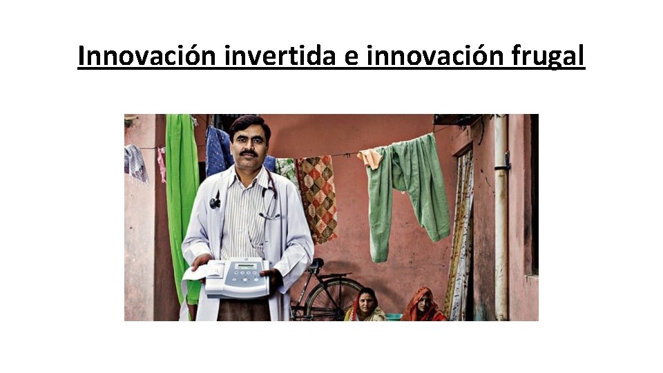 Innovación invertida e innovación frugal 