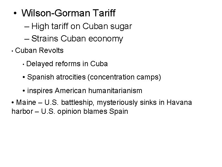  • Wilson-Gorman Tariff – High tariff on Cuban sugar – Strains Cuban economy