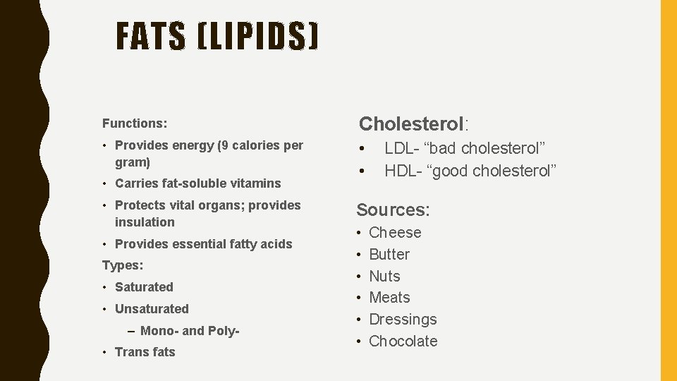 FATS (LIPIDS) Functions: Cholesterol: • Provides energy (9 calories per gram) • • •