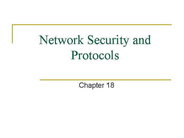 Network Security and Protocols Chapter 18 