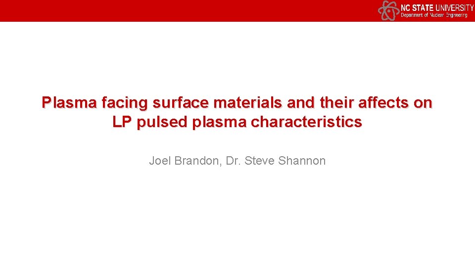 Plasma facing surface materials and their affects on LP pulsed plasma characteristics Joel Brandon,