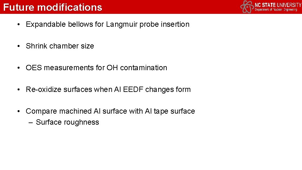 Future modifications • Expandable bellows for Langmuir probe insertion • Shrink chamber size •