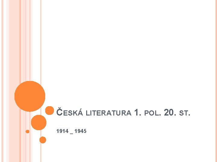 ČESKÁ LITERATURA 1. POL. 20. ST. 1914 _ 1945 