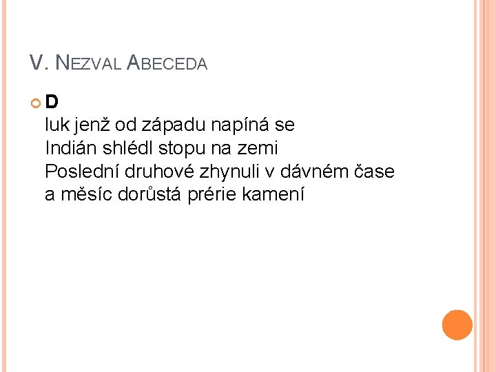 V. NEZVAL ABECEDA D luk jenž od západu napíná se Indián shlédl stopu na