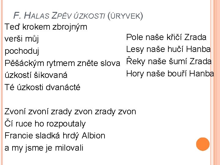 F. HALAS ZPĚV ÚZKOSTI (ÚRYVEK) Teď krokem zbrojným verši můj pochoduj Pěšáckým rytmem zněte