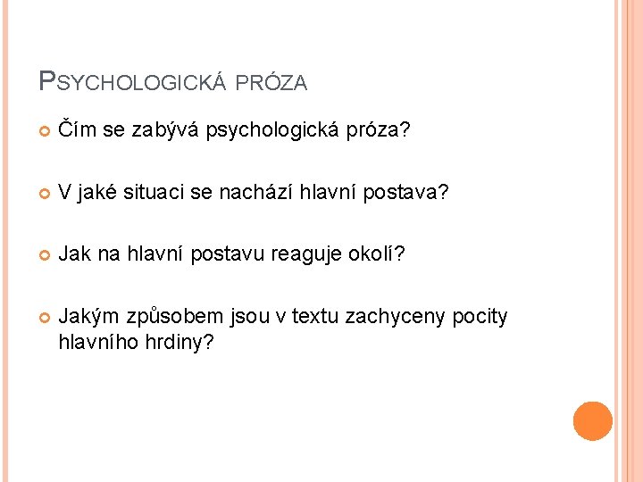 PSYCHOLOGICKÁ PRÓZA Čím se zabývá psychologická próza? V jaké situaci se nachází hlavní postava?