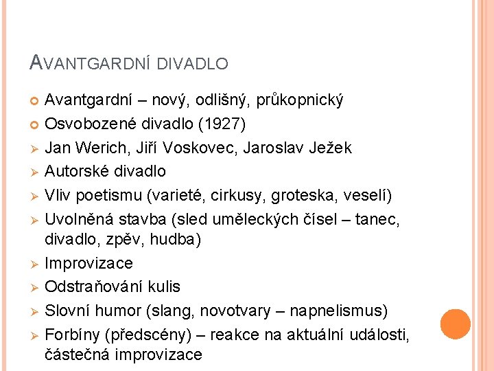 AVANTGARDNÍ DIVADLO Avantgardní – nový, odlišný, průkopnický Osvobozené divadlo (1927) Ø Jan Werich, Jiří