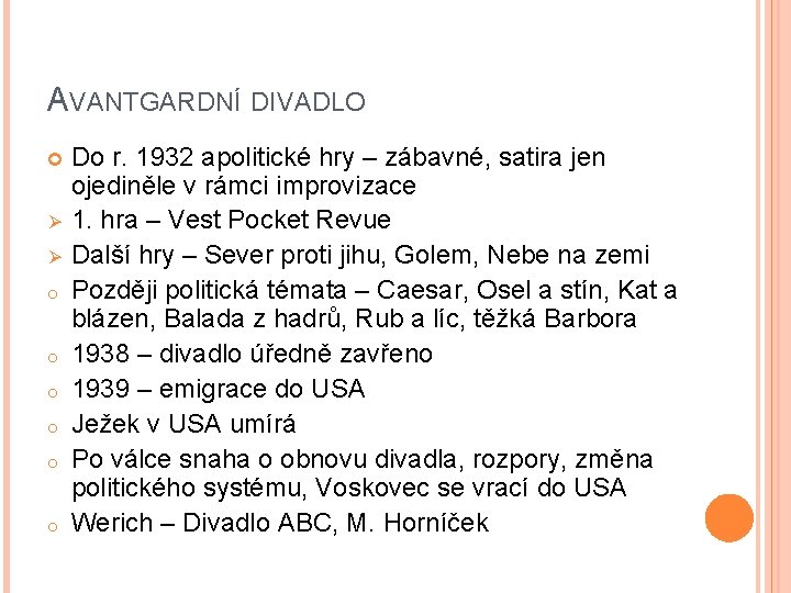 AVANTGARDNÍ DIVADLO Ø Ø o o o Do r. 1932 apolitické hry – zábavné,