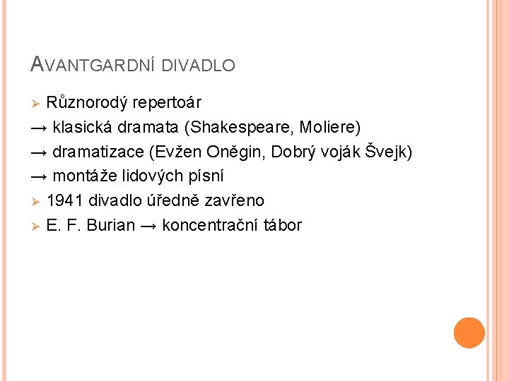 AVANTGARDNÍ DIVADLO Různorodý repertoár → klasická dramata (Shakespeare, Moliere) → dramatizace (Evžen Oněgin, Dobrý