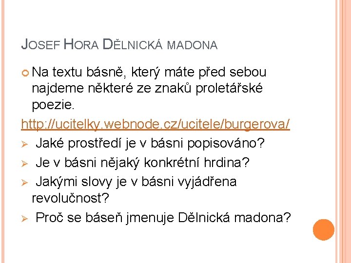 JOSEF HORA DĚLNICKÁ MADONA Na textu básně, který máte před sebou najdeme některé ze