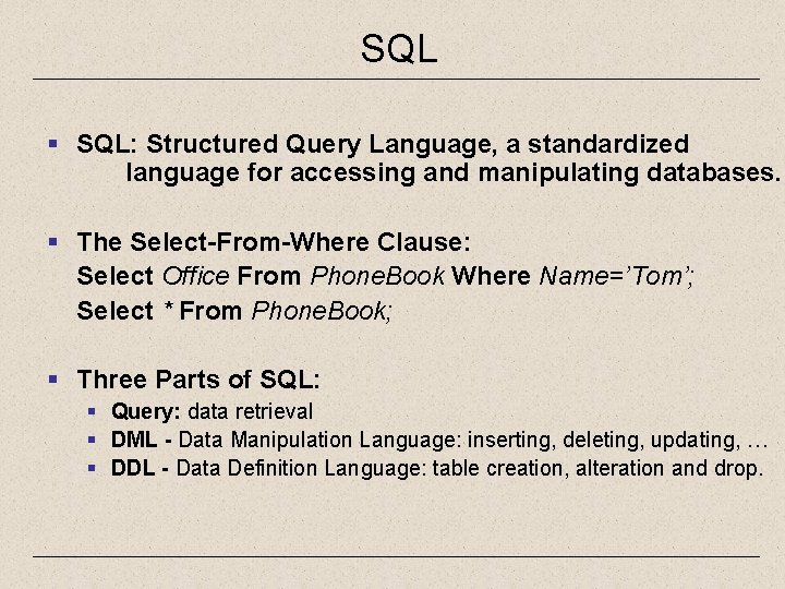 SQL § SQL: Structured Query Language, a standardized language for accessing and manipulating databases.