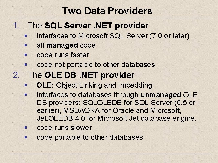 Two Data Providers 1. The SQL Server. NET provider § § interfaces to Microsoft