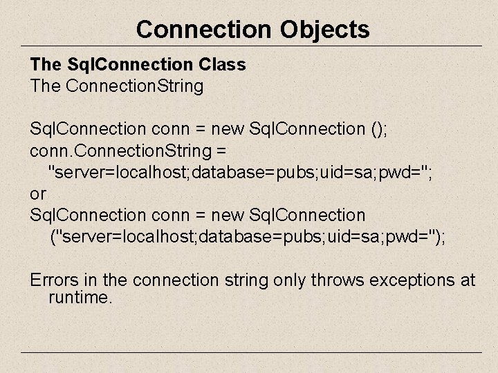Connection Objects The Sql. Connection Class The Connection. String Sql. Connection conn = new