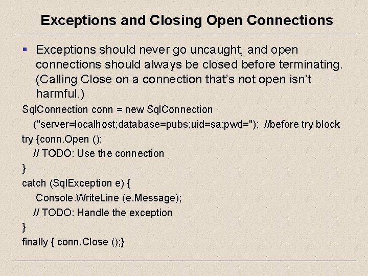 Exceptions and Closing Open Connections § Exceptions should never go uncaught, and open connections