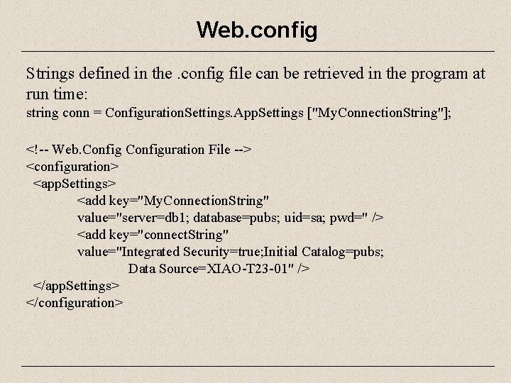 Web. config Strings defined in the. config file can be retrieved in the program