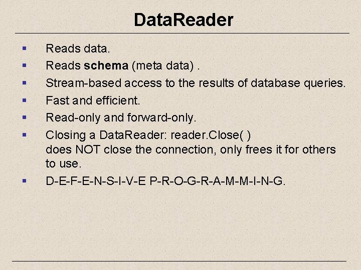 Data. Reader § § § § Reads data. Reads schema (meta data). Stream-based access