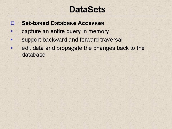 Data. Sets p § § § Set-based Database Accesses capture an entire query in