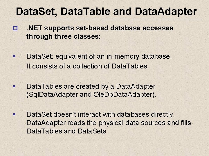 Data. Set, Data. Table and Data. Adapter p . NET supports set-based database accesses