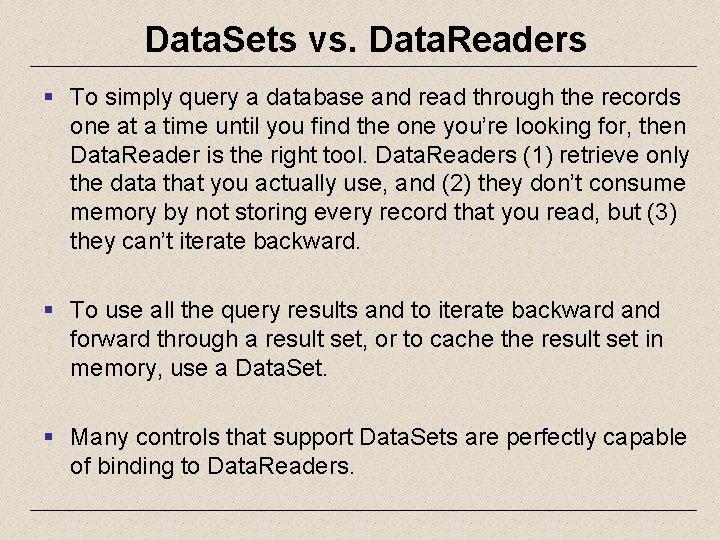 Data. Sets vs. Data. Readers § To simply query a database and read through