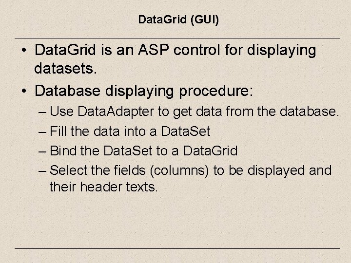 Data. Grid (GUI) • Data. Grid is an ASP control for displaying datasets. •