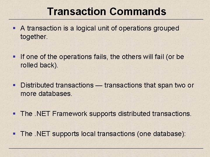 Transaction Commands § A transaction is a logical unit of operations grouped together. §