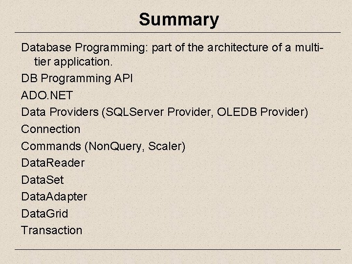 Summary Database Programming: part of the architecture of a multitier application. DB Programming API