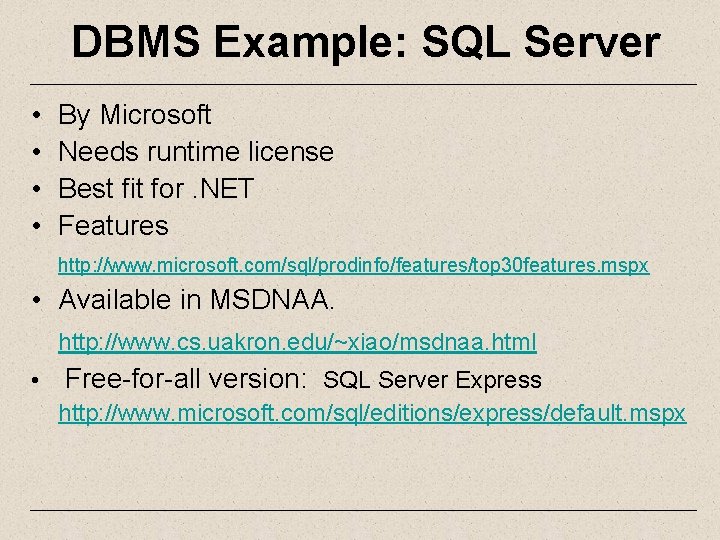DBMS Example: SQL Server • • By Microsoft Needs runtime license Best fit for.