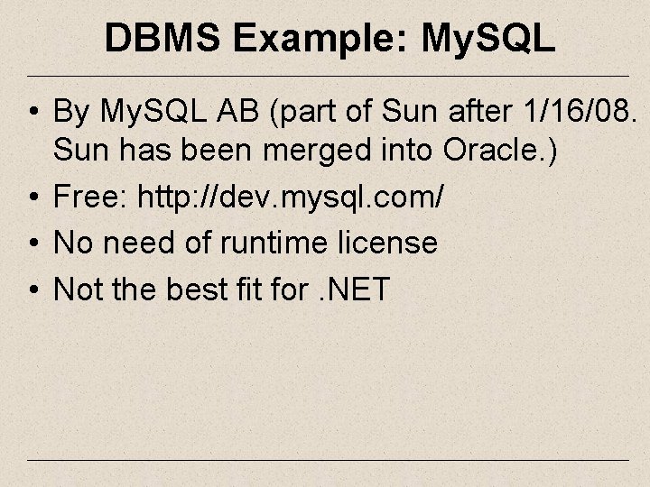DBMS Example: My. SQL • By My. SQL AB (part of Sun after 1/16/08.