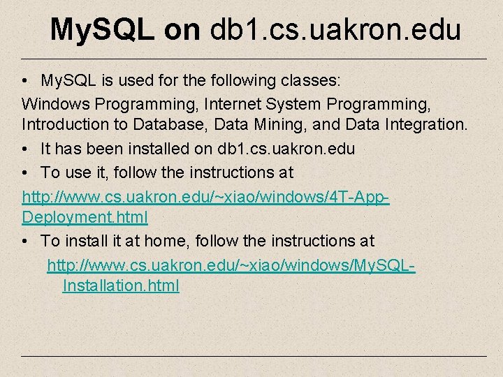 My. SQL on db 1. cs. uakron. edu • My. SQL is used for