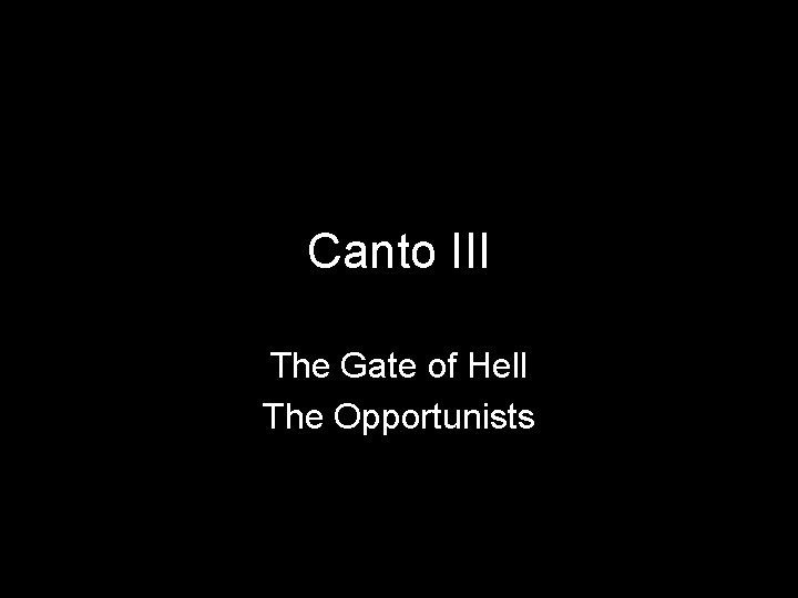 Canto III The Gate of Hell The Opportunists 
