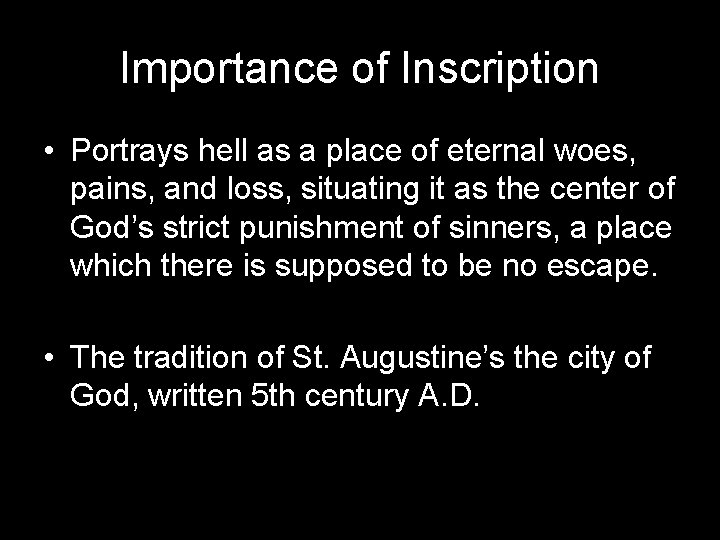 Importance of Inscription • Portrays hell as a place of eternal woes, pains, and