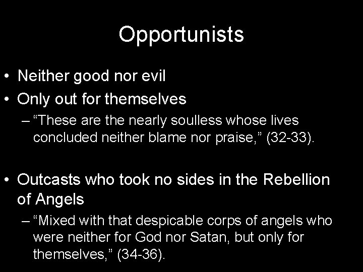Opportunists • Neither good nor evil • Only out for themselves – “These are